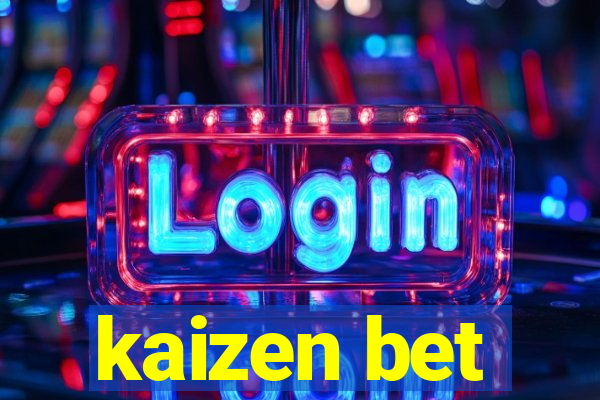 kaizen bet